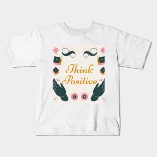 Think positive Kids T-Shirt